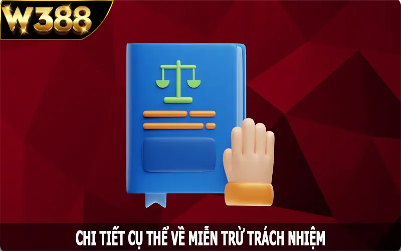 Chi tiết cụ thể về miễn trừ trách nhiệm