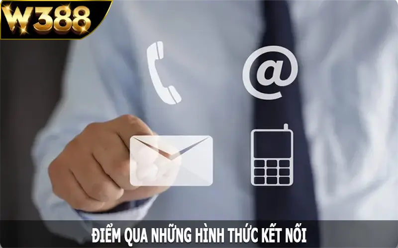 Điểm qua những hình thức kết nối được W388 cung cấp