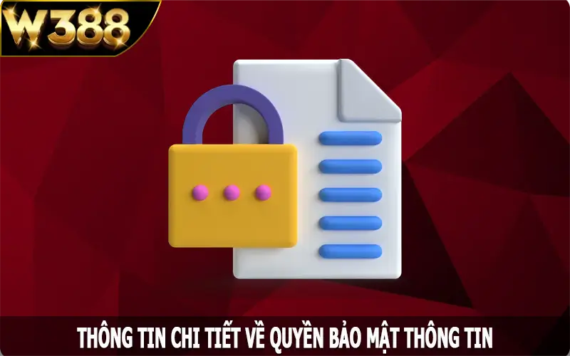 Thông tin chi tiết về quyền bảo mật thông tin tại W388