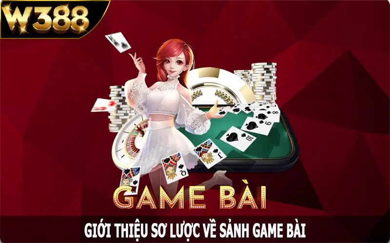 Giới thiệu sơ lược về sảnh game bài W388