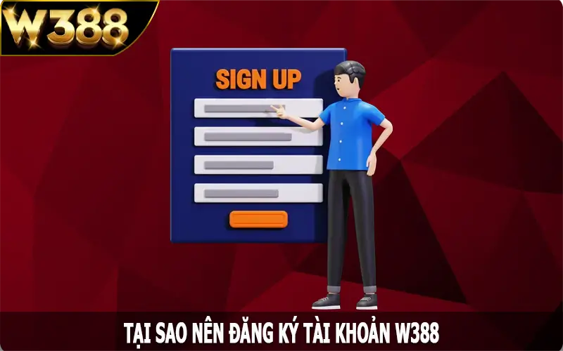 Tại sao nên đăng ký W388 để tham gia đặt cược?