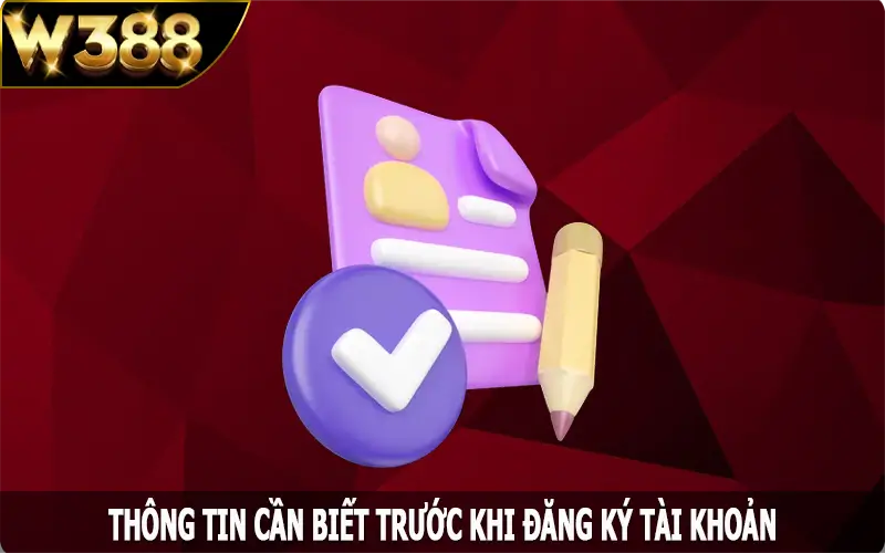 Thông tin cần biết trước khi đăng ký W388